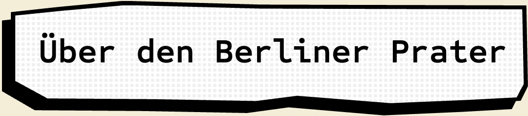 Schaltfläche mit der Aufschrift "Über den Berliner Prater"